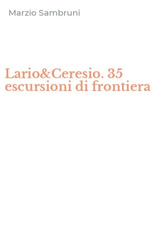 Lario&Ceresio. 35 escursioni di frontiera