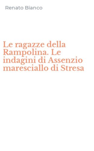 Le ragazze della Rampolina. Le indagini di Assenzio maresciallo di Stresa