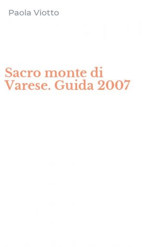 Sacro monte di Varese. Guida 2007