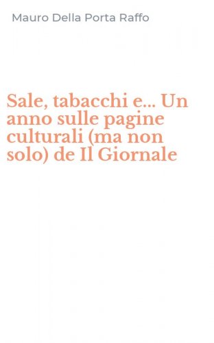 Sale, tabacchi e... Un anno sulle pagine culturali (ma non solo) de Il Giornale