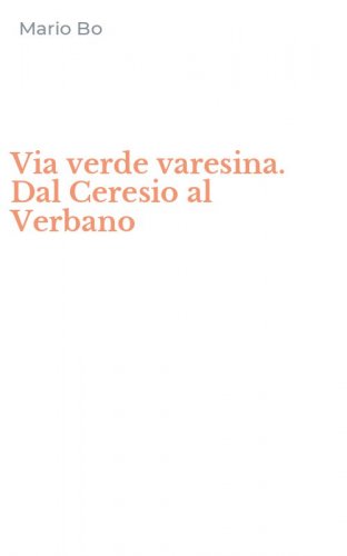Via verde varesina. Dal Ceresio al Verbano