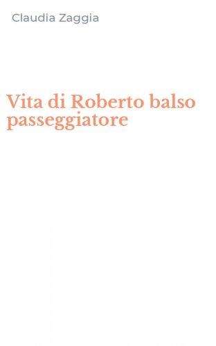 Vita di Roberto balso passeggiatore