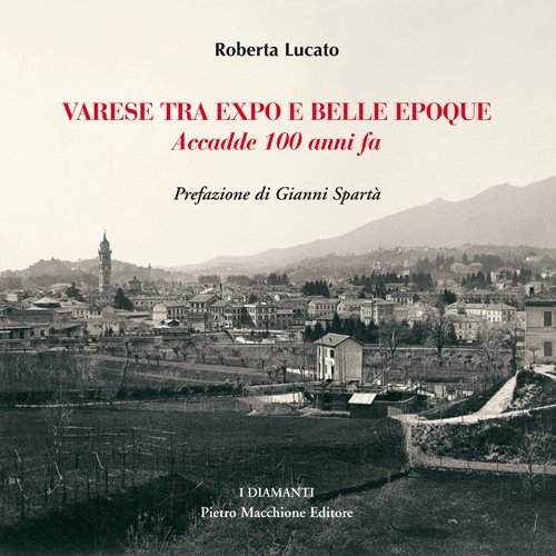 Varese tra Expo e Belle Epoque. Accadde 100 anni fa