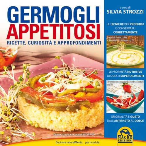 Germogli appetitosi. Ricette, curiosit&agrave; e approfondimenti