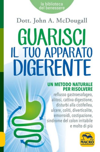 Guarisci il tuo apparato digerente. Un metodo naturale per risolvere