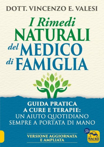I rimedi naturali del medico di famiglia. Consigli e terapie per le malattie pi&ugrave; diffuse