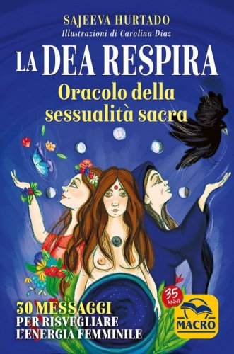 La dea respira. Oracolo della sessualit&agrave; sacra. 30 messaggi per risvegliare l'energia femminile