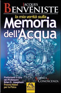 La mia verit&agrave; sulla memoria dell'acqua
