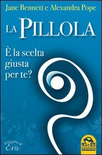La pillola. &Egrave; la scelta giusta per te?
