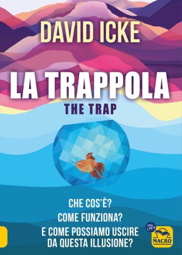La trappola-The trap. Che cos'&egrave;? Come funziona? E come possiamo uscire da questa illusione?
