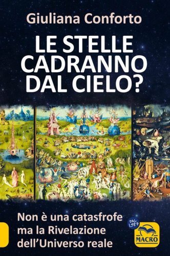 Le stelle cadranno dal cielo? Non &egrave; una catastrofe ma la rivelazione dell'Universo reale