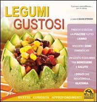 Legumi gustosi. Ricette, curiosit&agrave;, approfondimenti