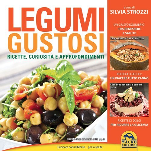 Legumi gustosi. Ricette curiosit&agrave; e approfondimenti