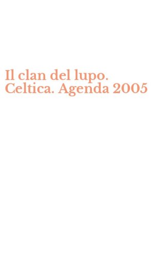 Il clan del lupo. Celtica. Agenda 2005