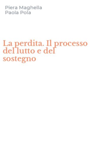 La perdita. Il processo del lutto e del sostegno