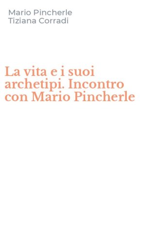 La vita e i suoi archetipi. Incontro con Mario Pincherle