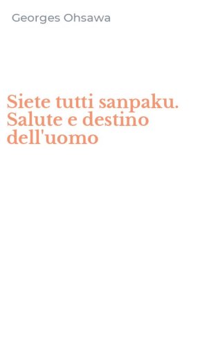 Siete tutti sanpaku. Salute e destino dell'uomo