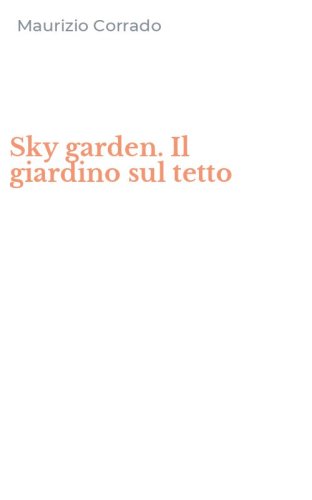 Sky garden. Il giardino sul tetto