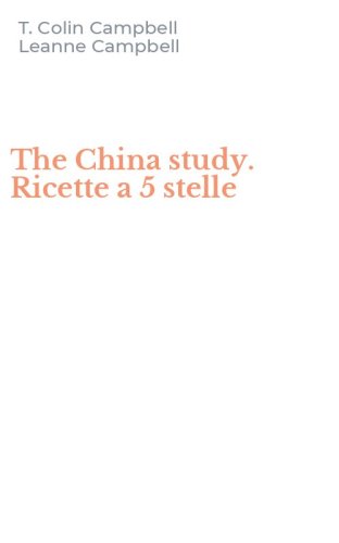 The China study. Ricette a 5 stelle