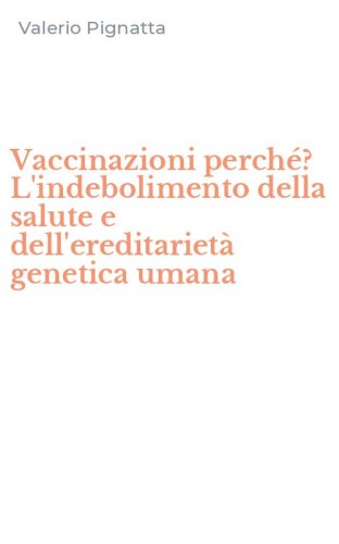 Vaccinazioni perch&eacute;? L'indebolimento della salute e dell'ereditariet&agrave; genetica umana