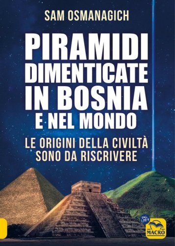 Piramidi dimenticate in Bosnia e nel mondo