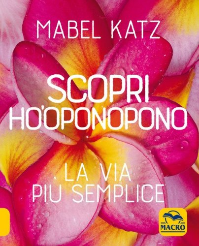 Scopri Ho'oponopono. La via pi&ugrave; semplice