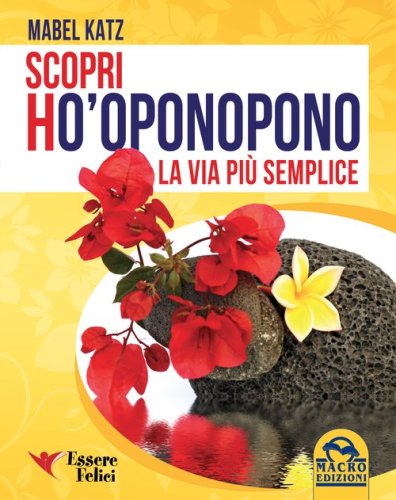 Scopri Ho'oponopono. La via pi&ugrave; semplice