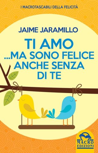 Ti amo... ma sono felice anche senza di te