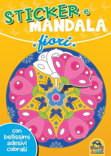 Fiori. Sticker e mandala. Con adesivi