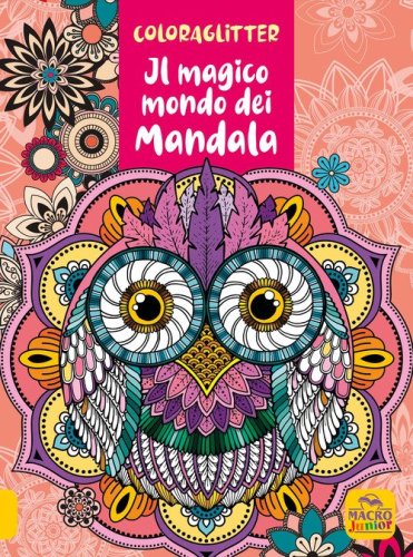 Il magico mondo dei mandala. Coloraglitter