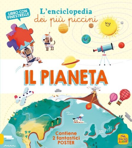 Il pianeta. L'enciclopedia dei pi&ugrave; piccini