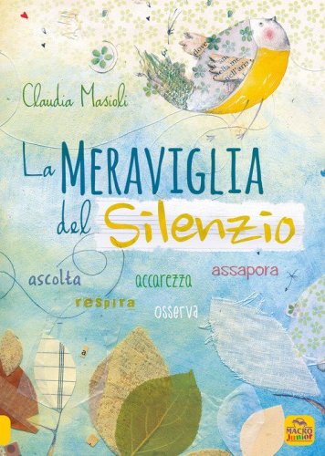 La meraviglia del silenzio. Ascolta-Respira-Assapora-Accarezza