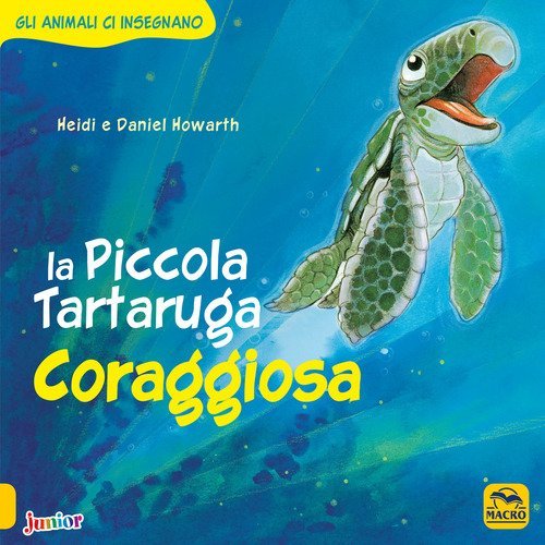 La Piccola Tartaruga coraggiosa. Gli animali ci insegnano