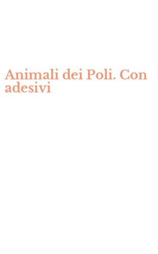 Animali dei Poli. Con adesivi