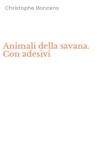 Animali della savana. Con adesivi