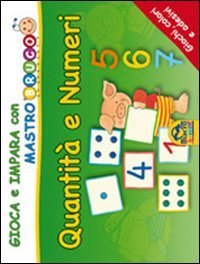 Quantit&agrave; e numeri. Giochi, colori e adesivi. Gioca e impara con MastroBruco