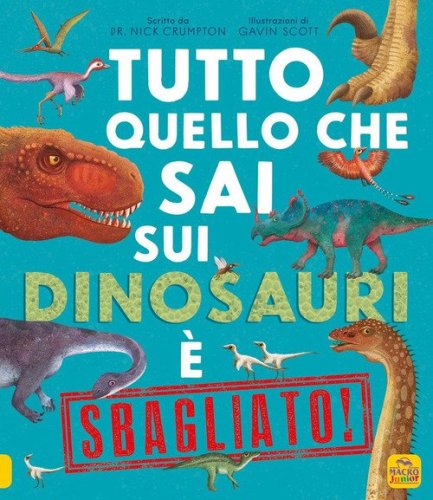 Tutto quello che sai sui dinosauri &egrave; sbagliato!