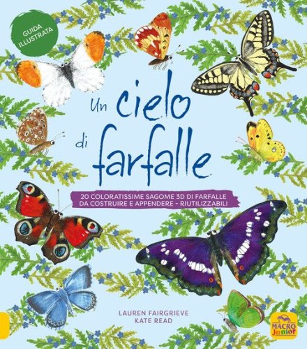Un cielo di farfalle. 20 coloratissime sagome 3D di farfalle da costruire e appendere, riutilizzabili