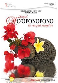 Ho'oponopono. La via pi&ugrave; semplice