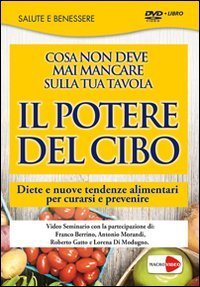 Il potere del cibo. Diete e nuove tendenze alimentari per curarsi e prevenire. DVD - CON LIBRO (IL)