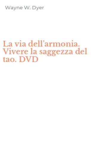 La via dell'armonia. Vivere la saggezza del tao. DVD