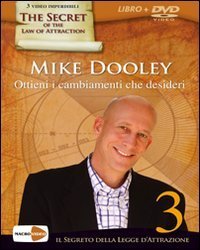 Ottieni i cambiamenti che desideri. Il segreto della legge dell'attrazione