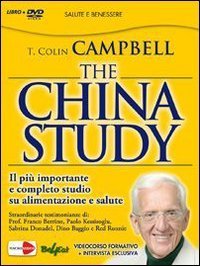 The China study. Il pi&ugrave; importante e completo studio su alimentazione e salute