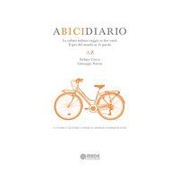 abicidiario. La cultura italiana viaggia su due ruote. Il giro del mondo in 21 parole. A-Z. Ediz. italiana e inglese