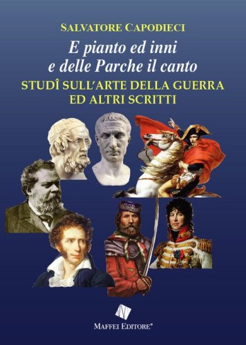 &laquo;E pianto ed inni e delle Parche il canto&raquo;. Stud&icirc; sull'arte della guerra ed altri scritti