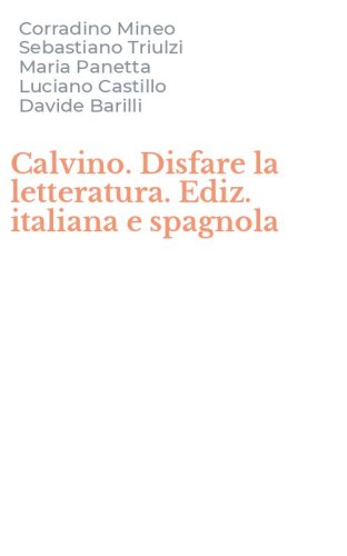 Calvino. Disfare la letteratura. Ediz. italiana e spagnola