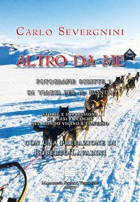 Altro da me. Fotografie scritte di viaggi per il mondo. Storie e impressioni su paesi e luoghi nel mondo vicino e lontano