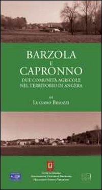 Barzola e Capronno. Due comunit&agrave; agricole nel territorio di Angera