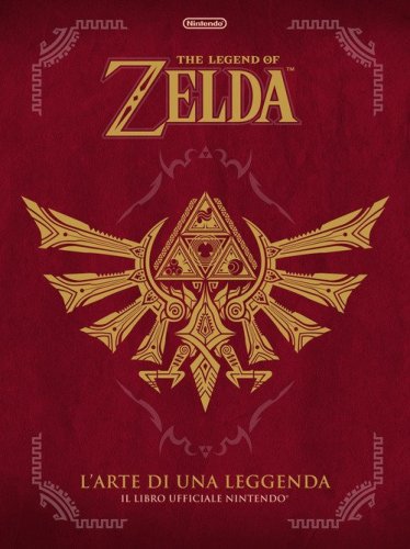 L'arte di una leggenda. The legend of Zelda. Il libro ufficiale Nintendo&reg;