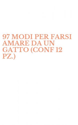 97 MODI PER FARSI AMARE DA UN GATTO (CONF 12 PZ.)